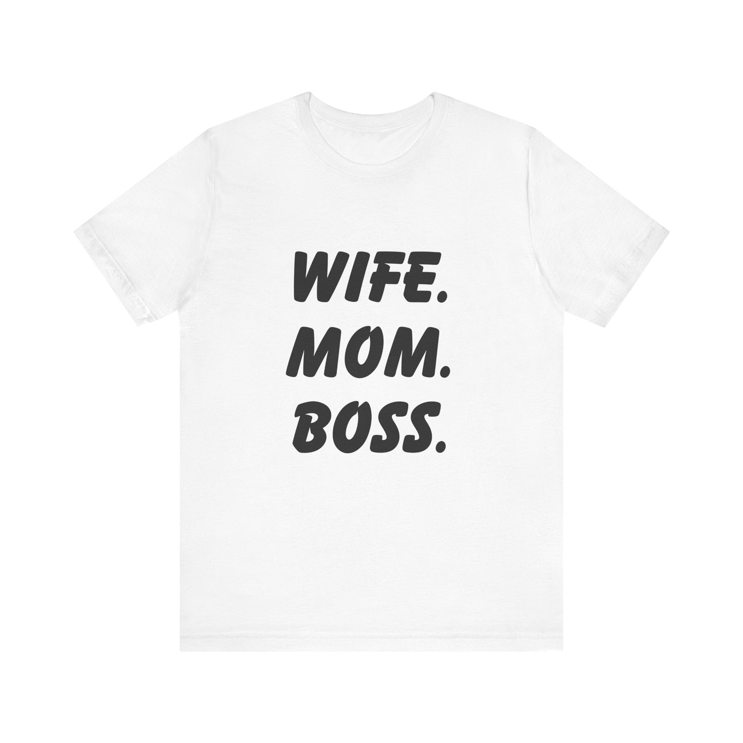 Wife Mom Boss Tee - Empowering Unisex Jersey Short Sleeve T-Shirt