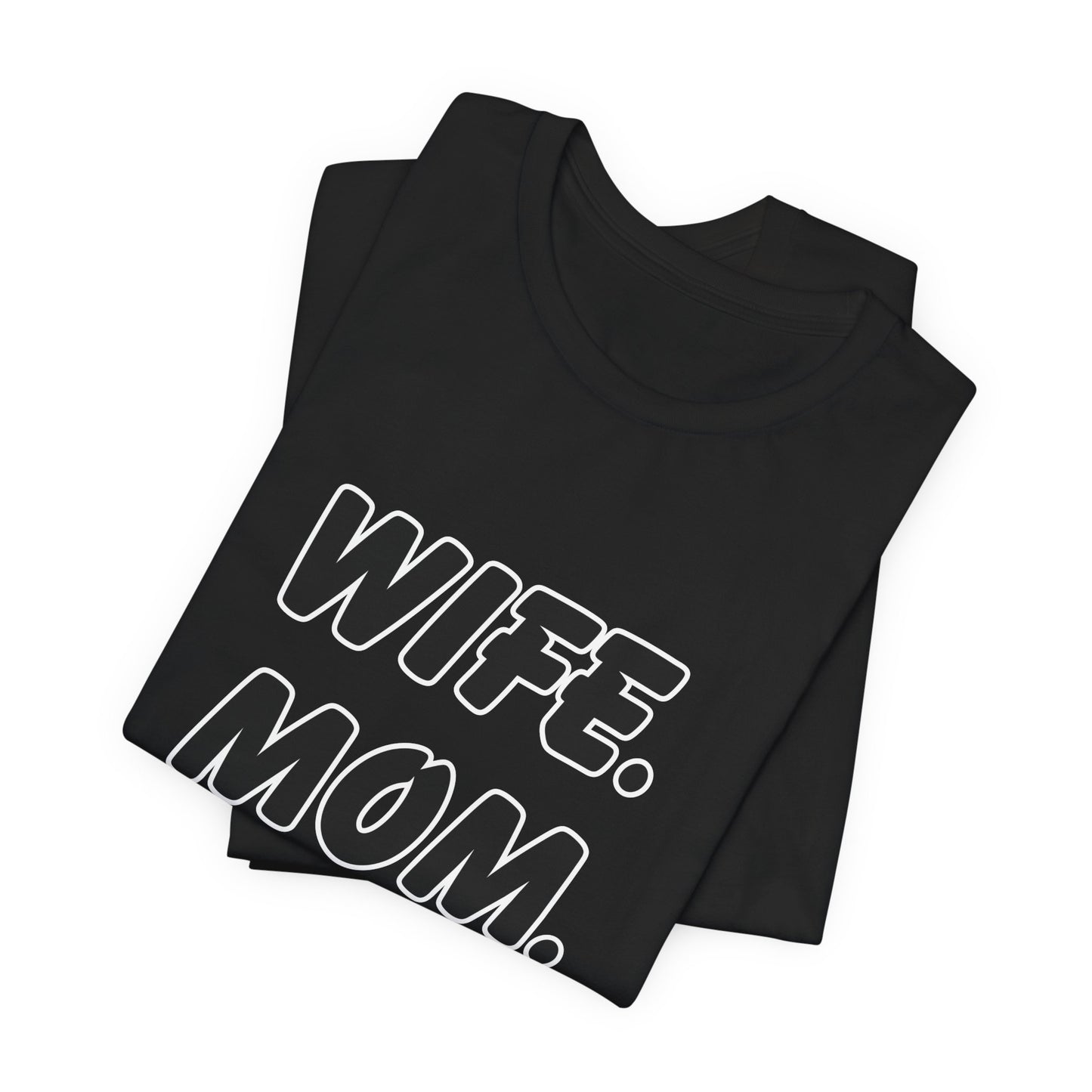 Wife Mom Boss Tee - Empowering Unisex Jersey Short Sleeve T-Shirt