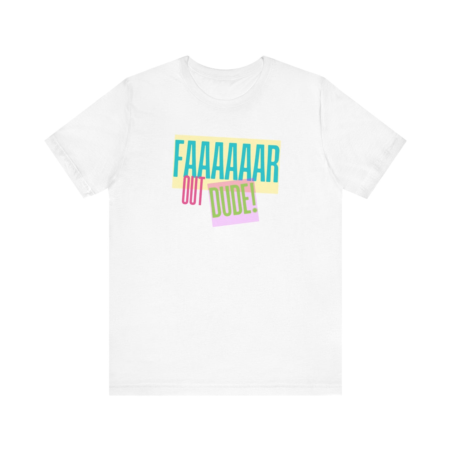 Cool Graphic Tee - 'FAAAAAAR OUT DUDE!' - Unisex Short Sleeve T-Shirt