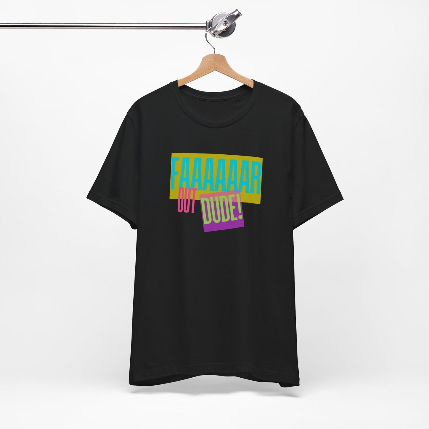 Cool Graphic Tee - 'FAAAAAAR OUT DUDE!' - Unisex Short Sleeve T-Shirt