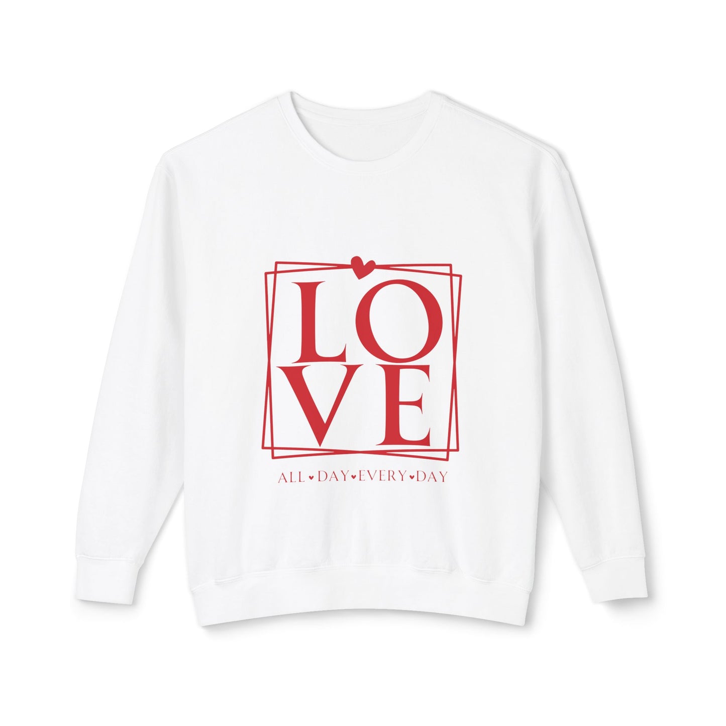 All day every day Love Unisex Lightweight Crewneck Sweatshirt