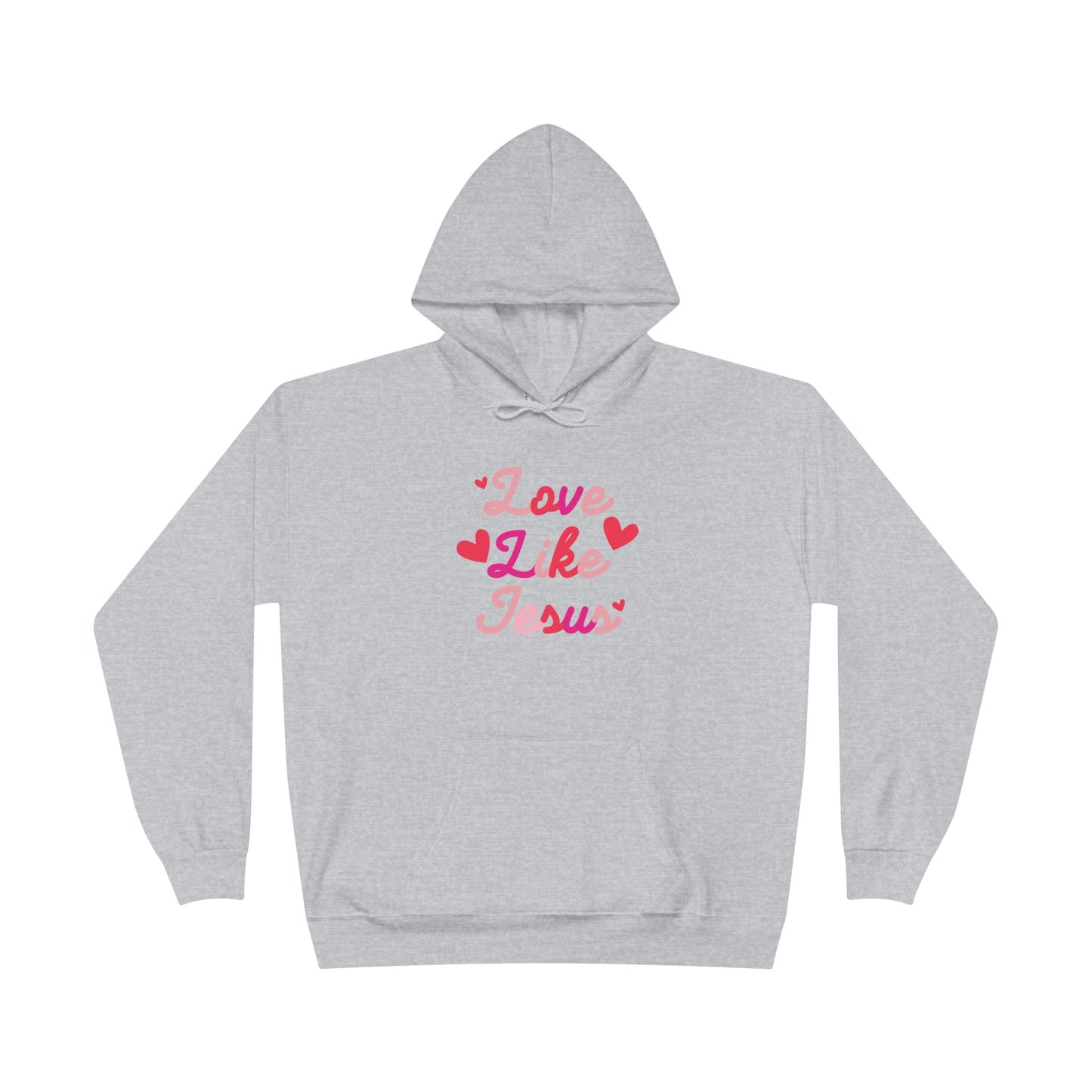 Love like Jesus  Hoodie Sweatshirt