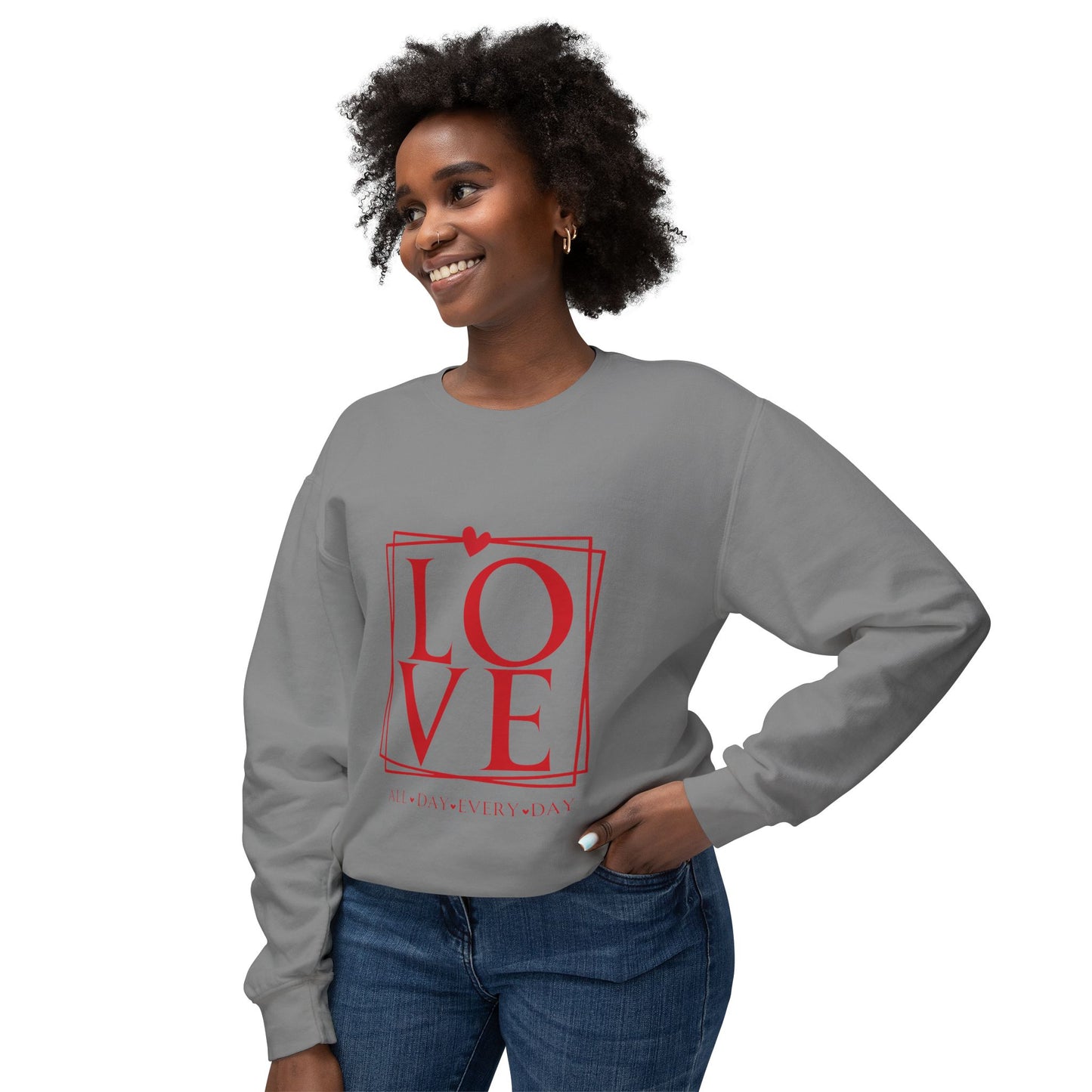 All day every day Love Unisex Lightweight Crewneck Sweatshirt