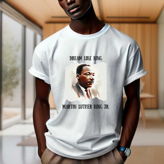 Dream Like King T-Shirt - Martin Luther King Jr.