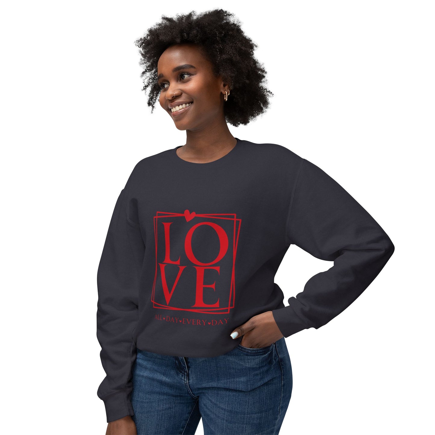 All day every day Love Unisex Lightweight Crewneck Sweatshirt