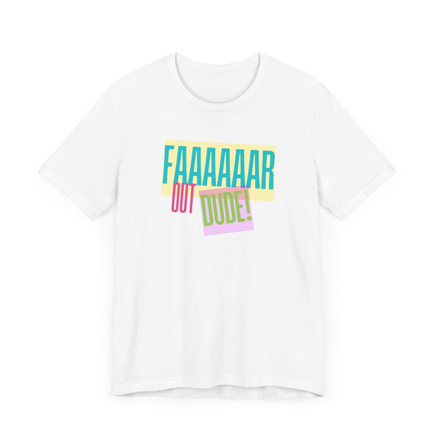 Cool Graphic Tee - 'FAAAAAAR OUT DUDE!' - Unisex Short Sleeve T-Shirt