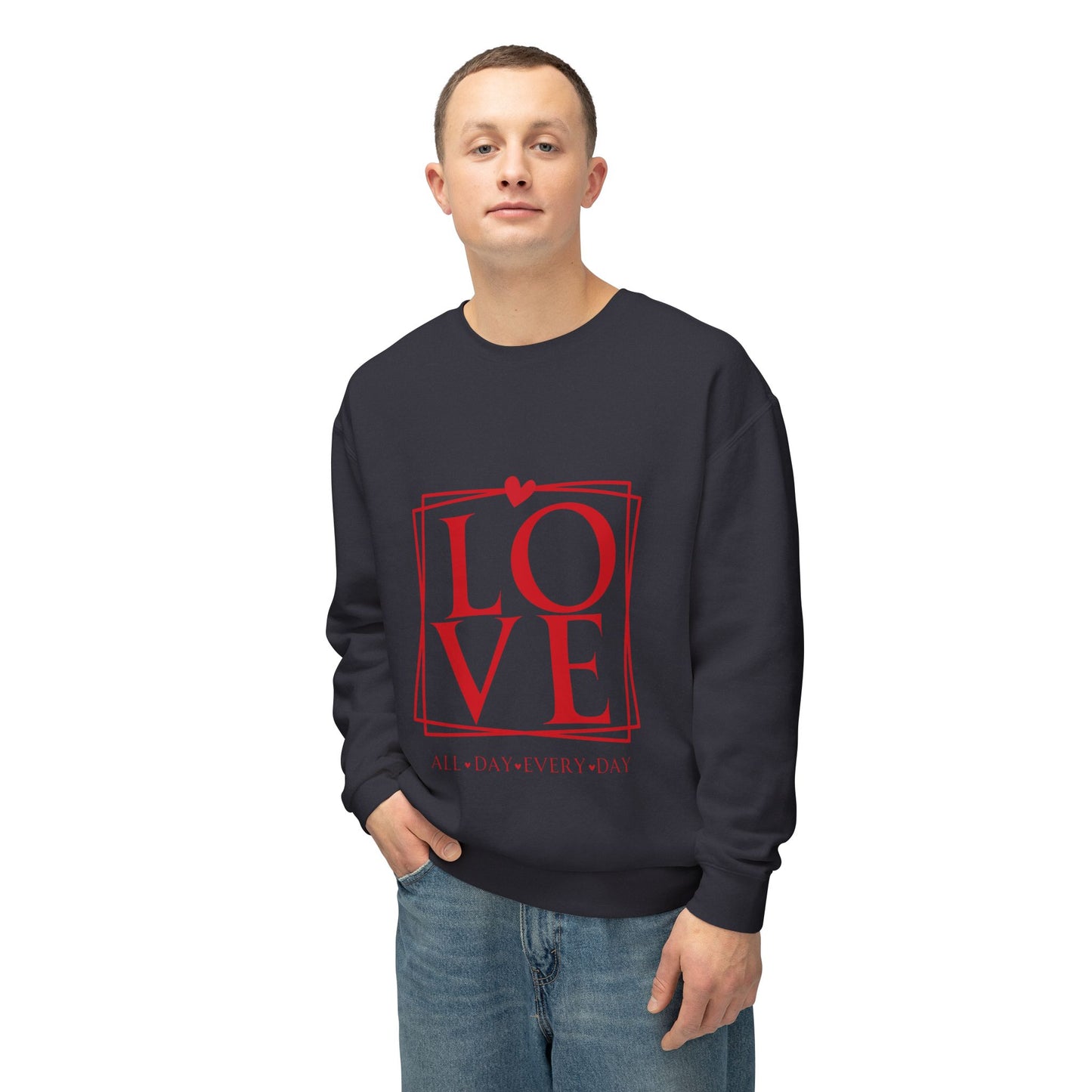 All day every day Love Unisex Lightweight Crewneck Sweatshirt