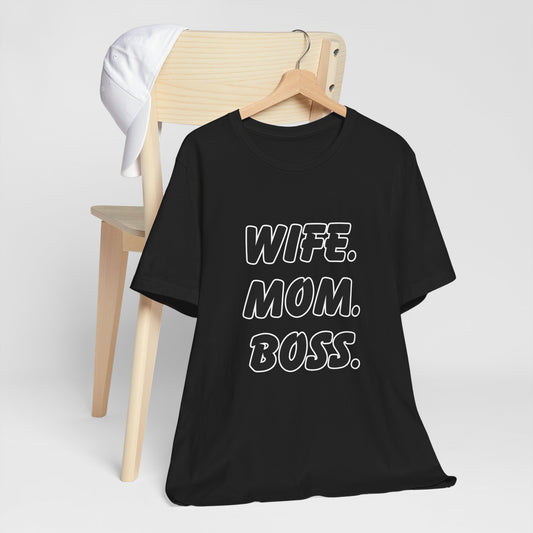Wife Mom Boss Tee - Empowering Unisex Jersey Short Sleeve T-Shirt