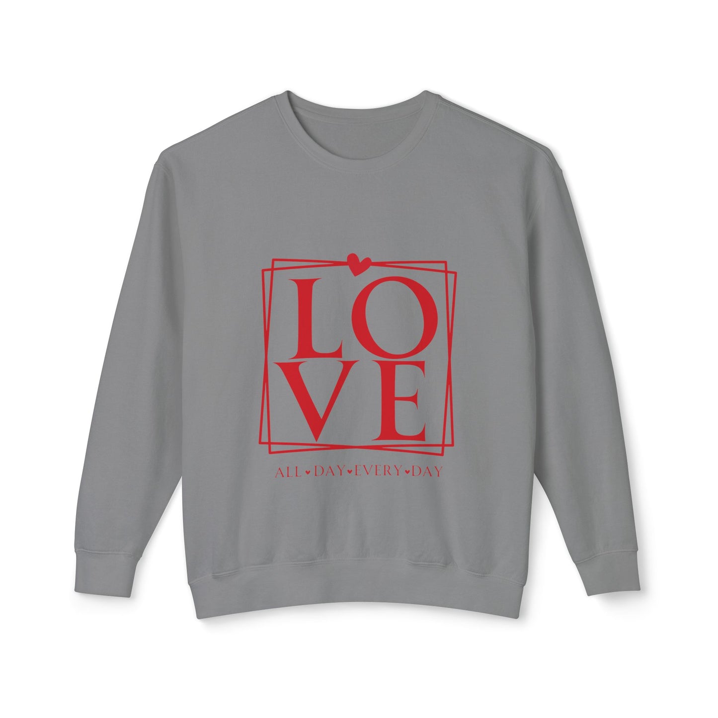 All day every day Love Unisex Lightweight Crewneck Sweatshirt