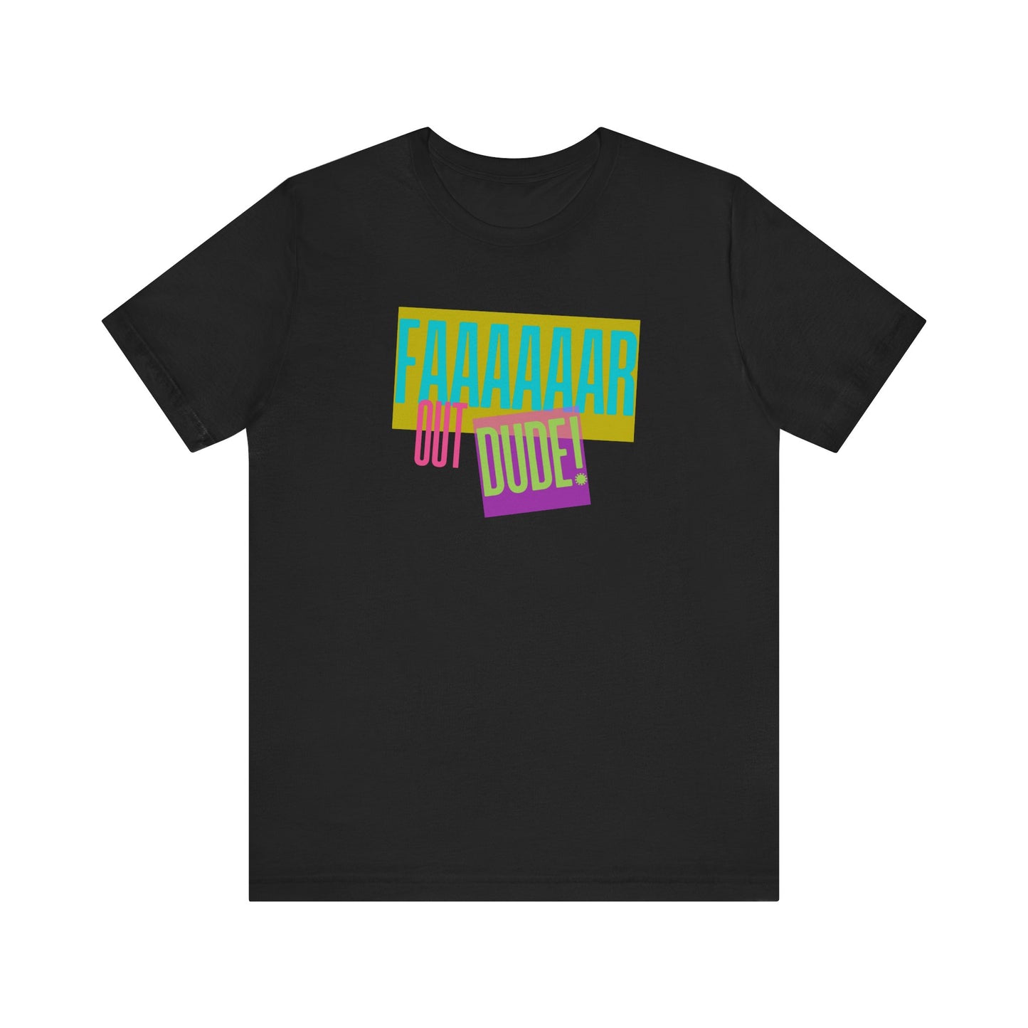 Cool Graphic Tee - 'FAAAAAAR OUT DUDE!' - Unisex Short Sleeve T-Shirt